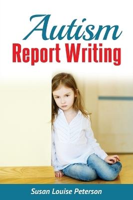 Autism Report Writing - Susan Louise Peterson - cover
