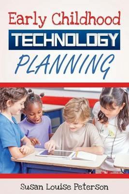 Early Childhood Technology Planning - Susan Louise Peterson - cover