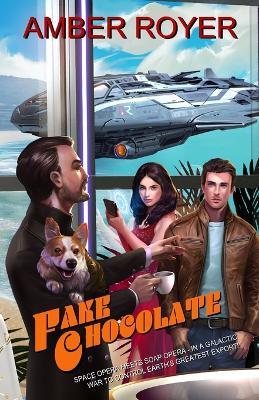 Fake Chocolate: The Chocoverse Book III - Amber Royer - cover