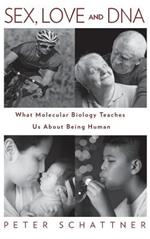 Sex, Love and DNA: What Molecular Biology Teaches Us About Being Human