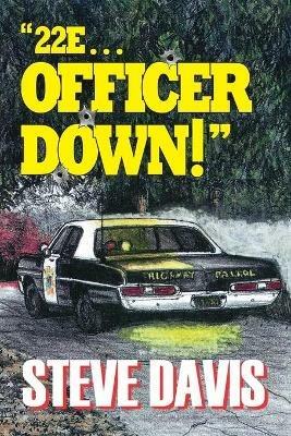 22e ... Officer Down! - Steve Davis - cover