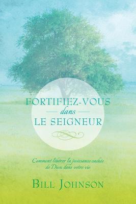 Fortifiez-Vous Dans Le Seigneur - Bill Johnson - cover