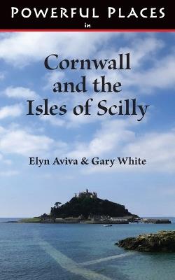 Powerful Places in Cornwall and the Isles of Scilly - Elyn Aviva - cover