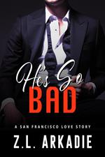 He's So Bad, A San Francisco Love Story