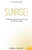 Sunrise!: Enlightening Perspectives to Encourage the Life You Deserve - Chrishina J Scott - cover