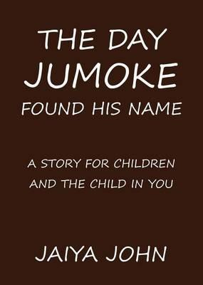 The Day Jumoke Found His Name - Jaiya John - cover
