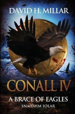 Conall IV: A Brace of Eagles: Snaidhm Iolar - David Haisley Millar - cover