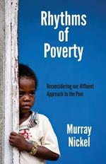 Rhythms of Poverty: Reconsidering Our Affluent Approach to the Poor