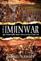 The Imjin War: Japan's Sixteenth-Century Invasion of Korea and Attempt to Conquer China - Samuel Hawley - cover