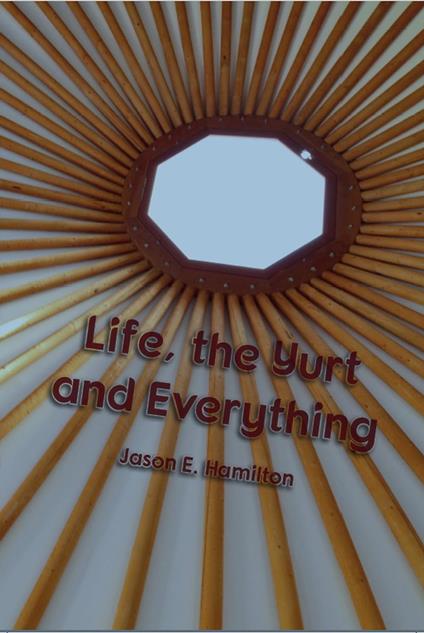 Life, the Yurt and Everything