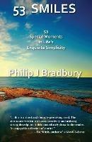 53 Smiles: 53 Special Moments In Life's Exquisite Simplicity - Philip J Bradbury - cover