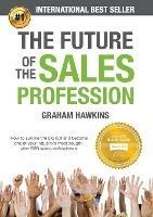 The Future of the Sales Profession: How to Survive the Big Cull and Become One of Your Industry's Most Sought-After B2B Sales Professionals
