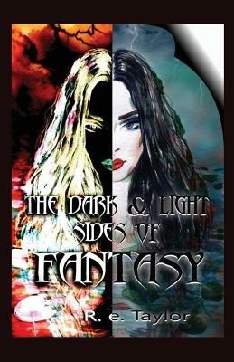 The Dark & Light Sides of Fantasy - R. E. Taylor - cover