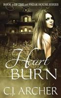 Heart Burn: Book 3 of the 1st Freak House Trilogy - C J Archer - cover