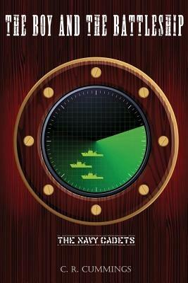 The Boy and the Battleship: The Navy Cadets - C.R. Cummings - cover