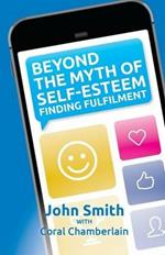 Beyond the Myth of Self-Esteem: Finding Fulfilment