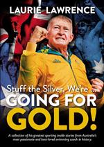 Stuff The Silver, We’re … Going For Gold!
