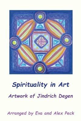 Spirituality in Art -- Artwork of Jindrich Degen - Jindrich Henry Degen - cover