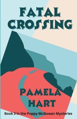 Fatal Crossing - Pamela Hart - cover