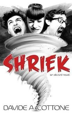 Shriek: An Absurd Novel - Davide A Cottone - cover