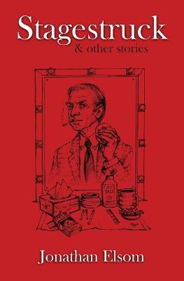 Stagestruck & Other Stories - Jonathan Elsom - cover