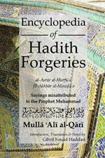 Encyclopedia of Hadith Forgeries: al-Asrar al-Marfu'a fil-Akhbar al-Mawdu'a: Sayings Misattributed to the Prophet Muhammad