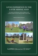 Lived Experience in the Later Middle Ages: Studies of Bodiam and Other Elite Landscapes in South-Eastern England