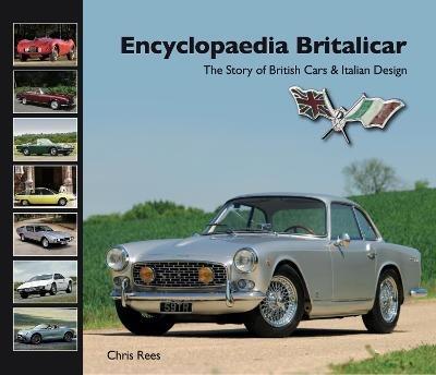 Encyclopaedia Britalicar: The Story of British Cars & Italian Design - Chris Rees - cover