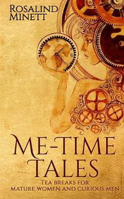 Me-Time Tales: Tea breaks for mature women and curious men - Rosalind Minett - cover