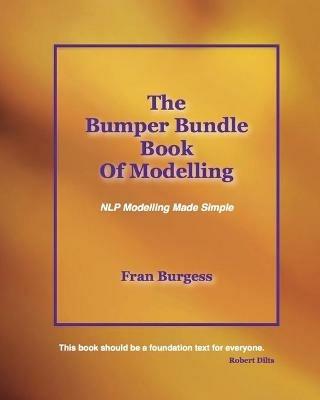 The Bumper Bundle Book of Modelling: NLP Modelling Made Simple - Fran Burgess - cover