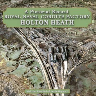 Royal Naval Cordite Factory Holton Heath: A Pictorial History - Malcolm Bowditch,Les Hayward - cover