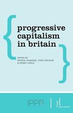 Progressive Capitalism in Britain: Pillars for a New Political Economy