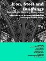 Iron, Steel and Buildings: Studies in the History of Construction. The Proceedings of the Seventh Annual Conference of the Construction History Society