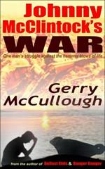 Johnny McClintock's War: One Man's Struggle Against the Hammer Blows of Life