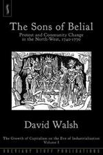 The Sons of Belial: Protest and Community Change in the North-West, 1740-1770