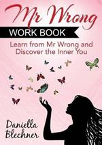 Mr. Wrong Work Book: Learn from Mr. Wrong and Discover the Inner You