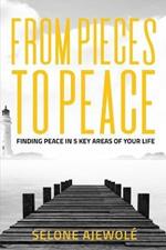 From Pieces To Peace: Finding Peace In 5 Key Areas of Your Life
