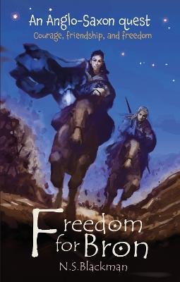 Freedom for Bron: The Boy Who Saved a Kingdom - N.S. Blackman - cover