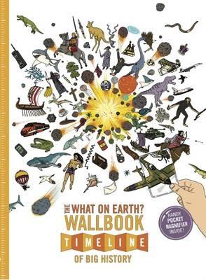 The What on Earth? Wallbook Timeline of Big History: The Incredible Story of Planet Earth from the Big Bang to the Present Day - Christopher Lloyd - cover