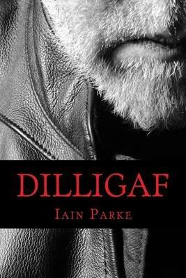 Dilligaf: A Life In Chapters - Iain Parke - cover