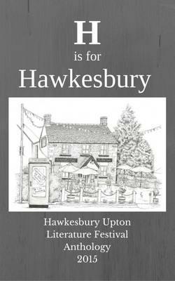H is for Hawkesbury: Hawkesbury Upton Literature Festival Anthology - cover