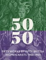 Fifty Works by Fifty British Women Artists 1900 – 1950