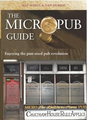 The Micropub Guide: Enjoying the Pint-Sized Pub - cover