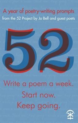 52: Write a Poem a Week. Start Now. Keep Going - Jo Bell - cover