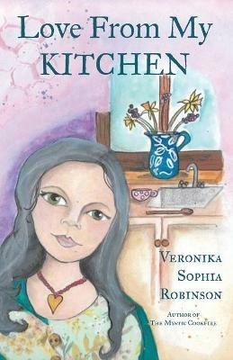 Love From My Kitchen: Gluten-free vegan recipes from the heart - Veronika Sophia Robinson - cover