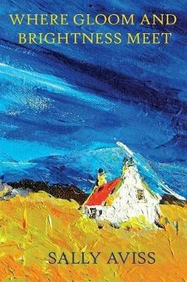 Where Gloom and Brightness Meet - Sally Aviss - cover