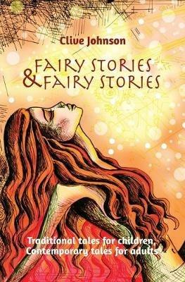 Fairy Stories & Fairy Stories: Traditional Tales for Children, Contemporary Tales for Adults - Clive Johnson - cover