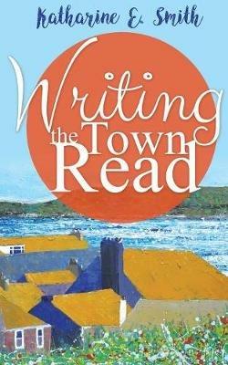 Writing the Town Read - Katharine E. Smith - cover