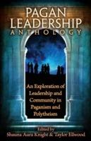 The Pagan Leadership Anthology: An Exploration of Leadership and Community in Paganism and Polytheism - cover