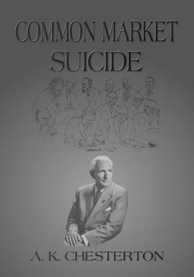 Common Market Suicide - A. K. Chesterton - cover